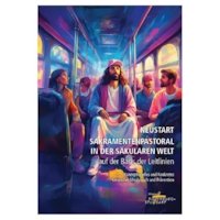 Neustart Sakramentenpastoral in der Säkularen Welt